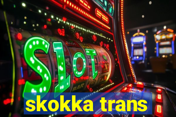 skokka trans